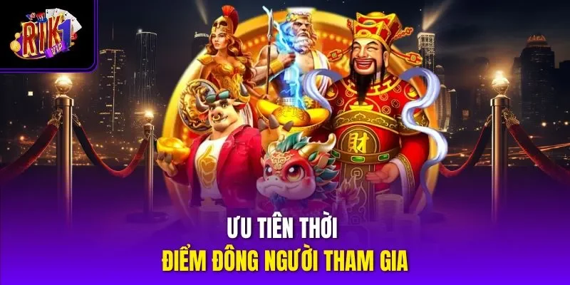 Ưu tiên thời điểm đông người tham gia
